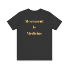 Movement Is Medicine Tee — Inspirational Fitness & Wellness Shirt
